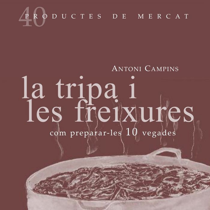La tripa i les freixures: com preparar-les 10 vegades, de Campins, Antoni | portada del libro