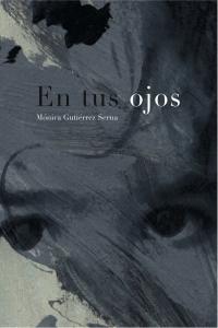 En tus ojos, de Gutiérrez Serna, Mónica | portada del libro