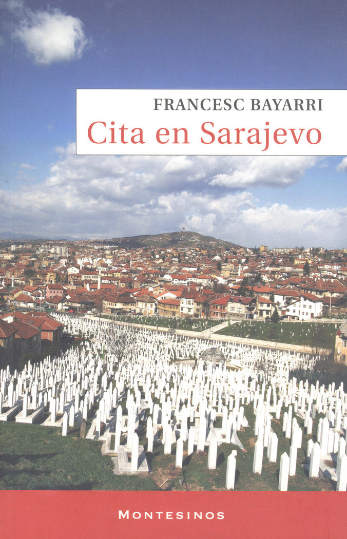CITA EN SARAJEVO, de BAYARRI,FRANCESC | portada del libro