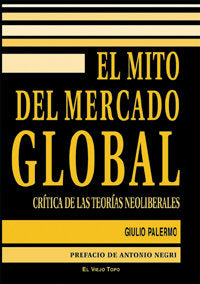 El mito del mercado global, de Palermo, Giulio | portada del libro