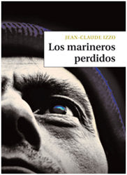 Los marineros perdidos, de Izzo, Jean-Claude | portada del libro