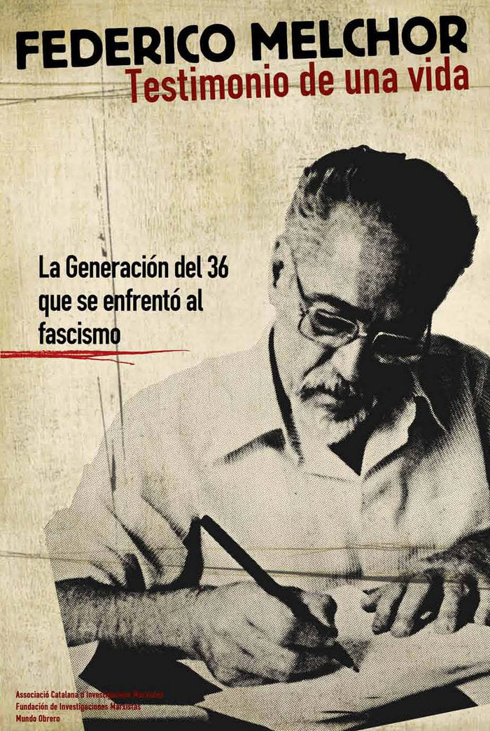 TESTIMONIO DE UNA VIDA GENERACION DEL 36 QUE ENFRENTO A FASC, de MELCHOR,FEDERICO | portada del libro