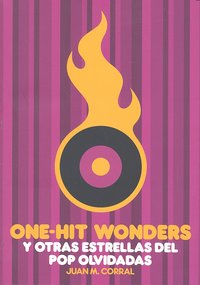 One-hit.wonders, y otras estrellas del Pop olvidadas, de Corral López | portada del libro