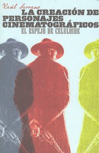 La creación de personajes cinematográficos, de Serrano Jiménez, Raul | portada del libro
