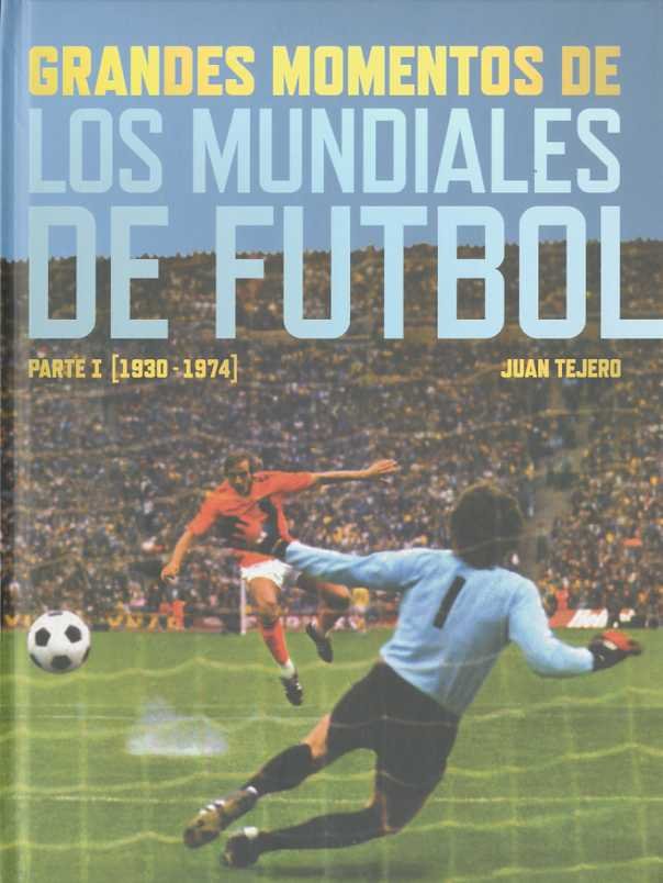 Grandes momentos de los Mundiales de Fútbol., de Tejero García-Tejero, Juan | portada del libro