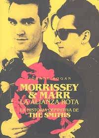 Morrissey & Marr. La alianza rota, de Rogan | portada del libro
