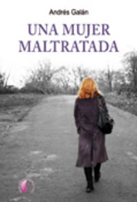 Una mujer maltratada, de GALAN MONROY | portada del libro