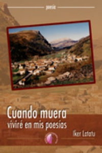 CUANDO MUERA VIVIRE EN MIS POESIAS, de LATATU MARTíN | portada del libro