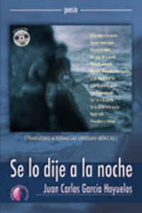 Se lo dije a la noche, de GARCIA HOYUELOS, JUAN CARLOS | portada del libro