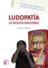 Ludopat¡a. La ruleta nacional, de IBAÑEZ SAIZ | portada del libro