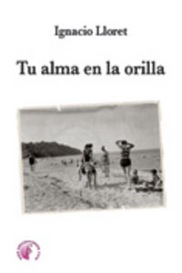 Tu alma en la orilla, de LLORET, IGNACIO | portada del libro