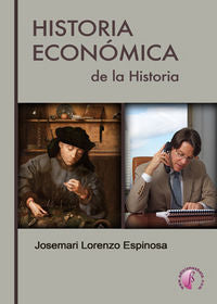 Historia económica de Historia, de LORENZO ESPINOSA,JOSE MARIA | portada del libro