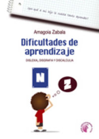 Dificultades de aprendizaje. Dislexia, disgrafia y discalculia, de ZABALA ULAZIA | portada del libro