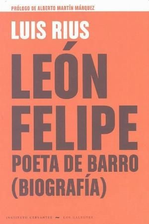 LEÓN FELIPE, POETA DE BARRO (BIOGRAFÍA), de RIUS | portada del libro