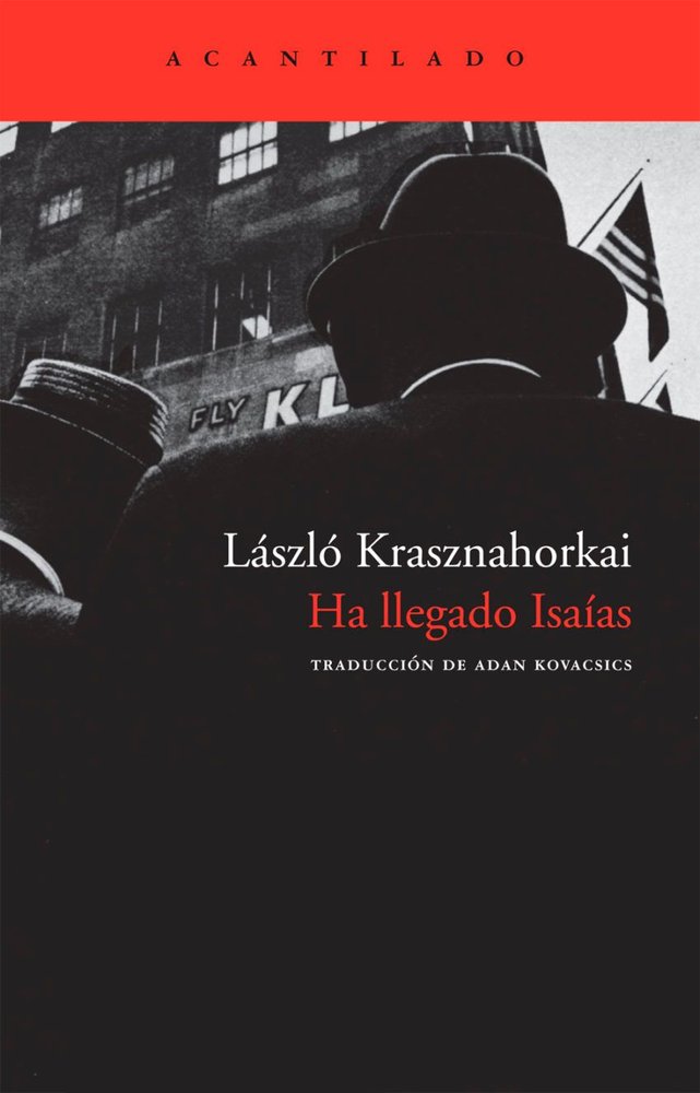 Ha llegado Isaías, de Krasznahorkai, Laszlo | portada del libro