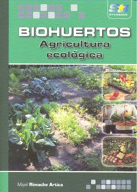 Biohuertos. Agricultura ecológica, de Rimache Artica, Mijail | portada del libro