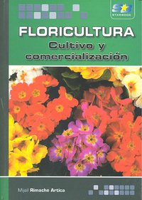 Floricultura. Cultivo y comercialización, de Rimache Artica, Mijail | portada del libro