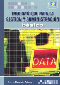 Informática para la Gestión y Administración.Básico, de Menchén Peñuela, Antonio | portada del libro
