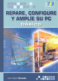 Repare, configure y amplíe su PC. Básico, de Cernuda Menéndez, José Higinio | portada del libro
