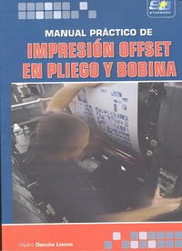 Manual Práctico Impresión Offset en pliego y Bobina, de Denche Llanos, Pedro | portada del libro