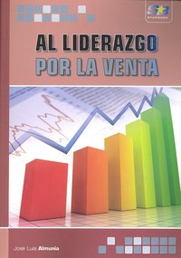 Al liderazgo por la venta, de Almunia Mata, José Luis | portada del libro
