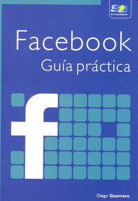Facebook. Guía práctica, de Guerrero Fuertes, Diego | portada del libro