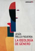 La ideolog¡a de género, de JESUS TRILLO-FIGUEROA | portada del libro
