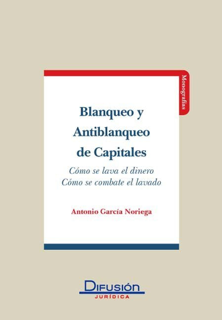 BLANQUEO Y ANTIBLANQUEO DE CAPITALES (COMO SE LAVA EL DINERO, COMO SE COMBATE EL LAVADO), de GARCIA NORIEGA | portada del lib