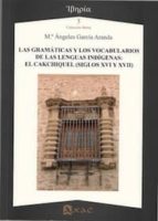GRAMATICAS Y LOS VOCABULARIOS DE LAS LENGUAS INDIGENAS: EL CAKCHIQUEL, de MARIA ANGELES GARCIA ARANDA | portada del libro