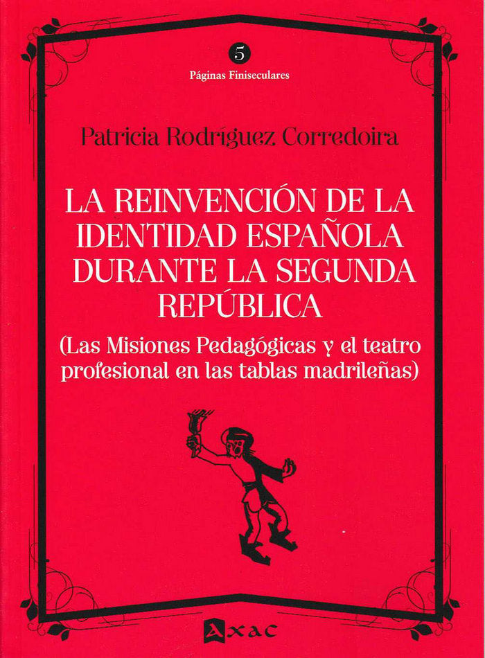 REINVENCION DE LA IDENTIDAD ESPAÑOLA DURANTE LA SEGUNDA REPúBLICA, LA., de PATRICIA RODRíGUEZ CORREDOIRA | portada del libro