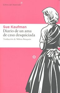 Diario de una ama de casa desquiciada, de Kaufman, Sue | portada del libro