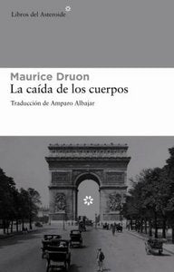 La caída de los cuerpos, de Druon, Maurice | portada del libro