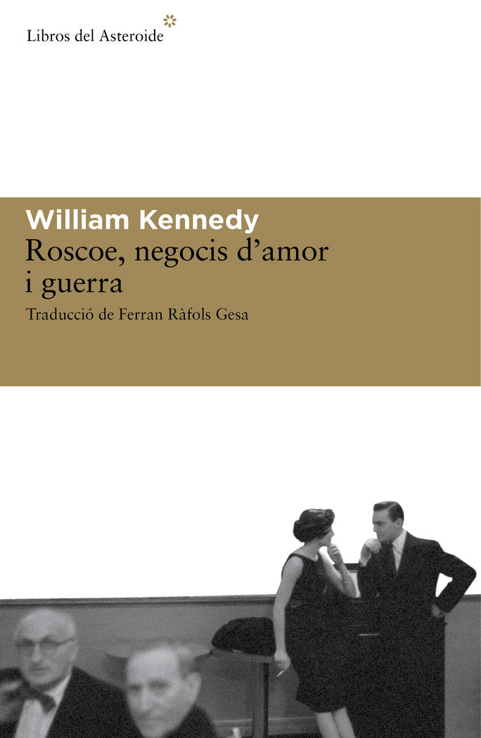 ROSCOE, NEGOCIS D'AMOR I GUERRA, de KENNEDY, WILLIAM | portada del libro