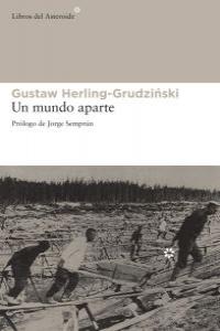 Un mundo aparte, de Herling-Grudzinski, Gustaw | portada del libro