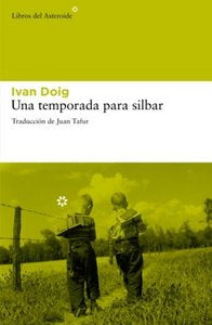 Una temporada para silbar, de Doig, Ivan | portada del libro