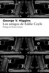 Los amigos de Eddie Coyle, de V. Higgins, George | portada del libro