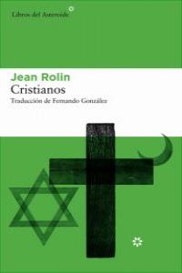 Cristianos, de Rolin, Jean | portada del libro