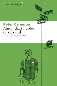 Algún día este dolor te será útil, de Cameron, Peter | portada del libro