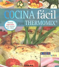 Cocina fácil con thermomix. Incluye especial cocina para niños, de Serrano, Blanca | portada del libro