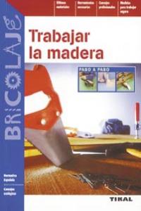 Trabajar la madera, de Varios autores | portada del libro