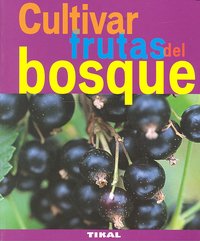 Cultivar frutas del bosque, de Lamontagne, Michèle | portada del libro