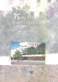 75 años de vida marista en Huelva, de García Rodríguez, Adolfo | portada del libro