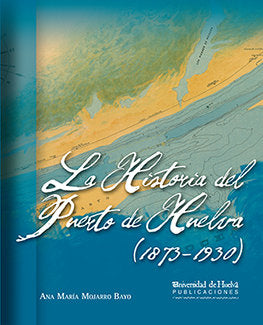 La Historia del Puerto de Huelva, de Mojarro Bayo | portada del libro