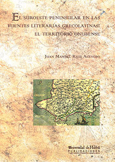 El suroeste peninsular en las fuentes literarias grecolatinas: el territorio onubense, de Ruiz Acevedo | portada del libro