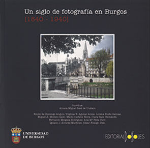 UN SIGLO DE FOTOGRAFIA EN BURGOS, 1840-1940, de AA.VV. | portada del libro