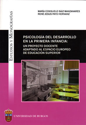 Psicología del desarrollo en la primera infancia: un proyecto docente adaptado al espacio europeo de, de Payo Hernanz, René J
