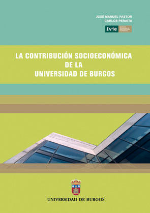 La Contribución Socioeconómica de la Universidad de Burgos, de PASTOR MONSALVEZ, JOSE MANUEL | portada del libro