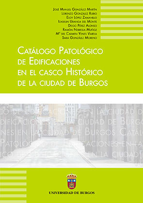 Catálogo patológico de edificaciones del centro histórico en la ciudad de Burgos, de González Martín, José Manuel | portada d