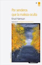 POR SENDEROS QUE LA MALEZA OCULTA, de Knut Hamsun | portada del libro