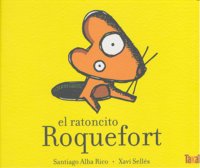 El ratoncito Roquefort, de Alba Rico, Santiago | portada del libro
